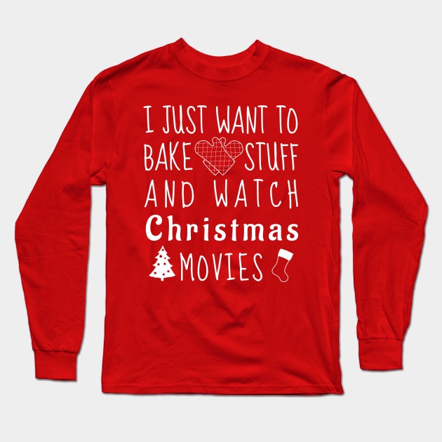 I just want to bake stuff and watch Christmas movies Long Sleeve T-Shirt by Bruce Brotherton